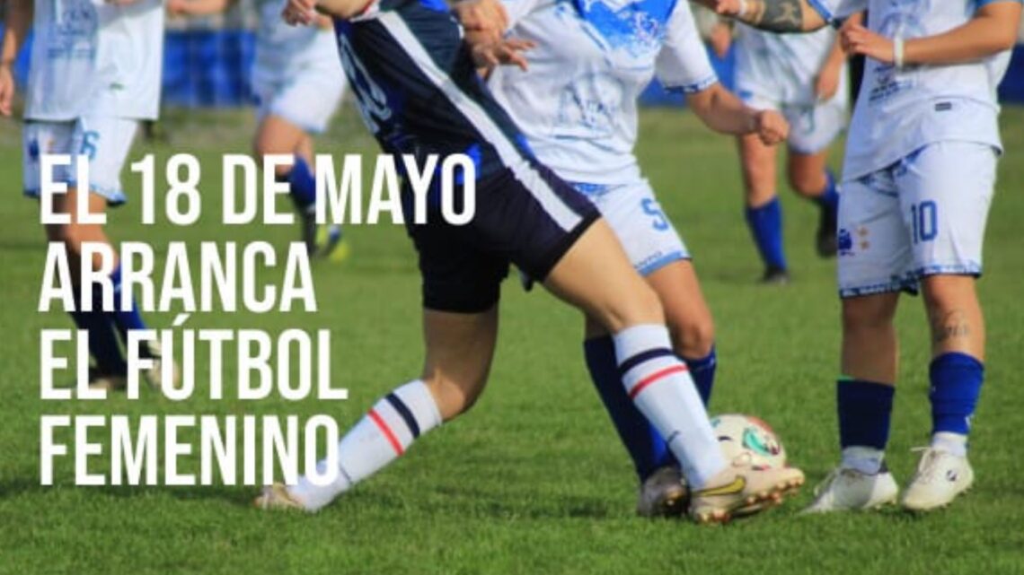 El 18 de mayo arranca el fútbol femenino