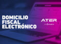 ATER remarca la validez jurídica del Domicilio Fiscal Electrónico