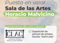 PUESTA EN VALOR DE LA SALA DE LAS ARTES “HORACIO MALVICINO” Y LANZAMIENTO DEL CICLO CULTURAL CLAC