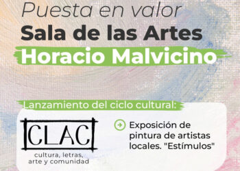 PUESTA EN VALOR DE LA SALA DE LAS ARTES “HORACIO MALVICINO” Y LANZAMIENTO DEL CICLO CULTURAL CLAC