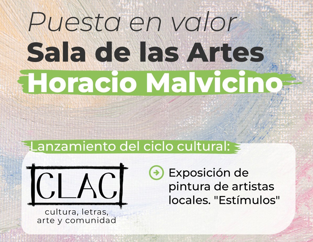 PUESTA EN VALOR DE LA SALA DE LAS ARTES “HORACIO MALVICINO” Y LANZAMIENTO DEL CICLO CULTURAL CLAC