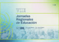 Se encuentra abierta la inscripción a las VIII Jornadas Regionales de Educación 2026