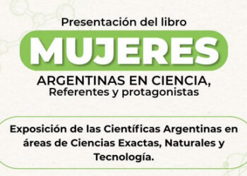 PRESENTARÁN LA PUBLICACIÓN “MUJERES ARGENTINAS EN CIENCIA, REFERENTES Y PROTAGONISTAS”