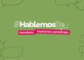 Ausentismo, trayectorias y aprendizajes es el nuevo eje que incorpora #HablemosDe para fortalecer las trayectorias educativas